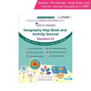 Scholar Workbooks Geography Map Book and Activity Journal Standard 6 (NEP 2020 and SCF-SE 2024)