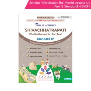 Scholar Workbooks Environmental Studies (EVS) Shivachhatrapati – The World Around Us Part 2 for Standard 4 | Maharashtra State Board | NEP 2020