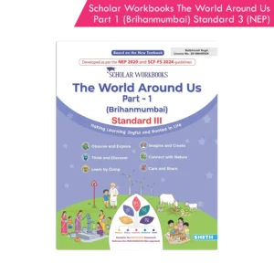 Scholar Workbooks Environmental Studies (EVS) The World Around Us Part 1 (Brihanmumbai) Standard 3