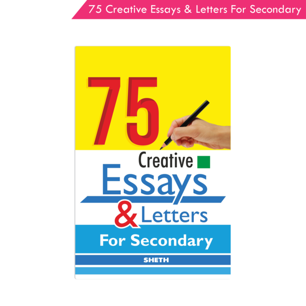 75 Creative Essays And Letters for Secondary