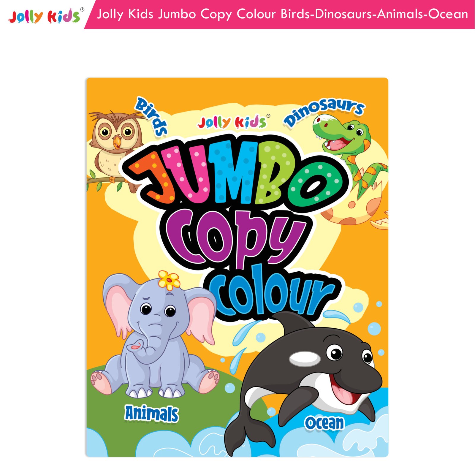 Jolly Kids Jumbo Copy Colour Birds Dinosaurs Animals Ocean 1