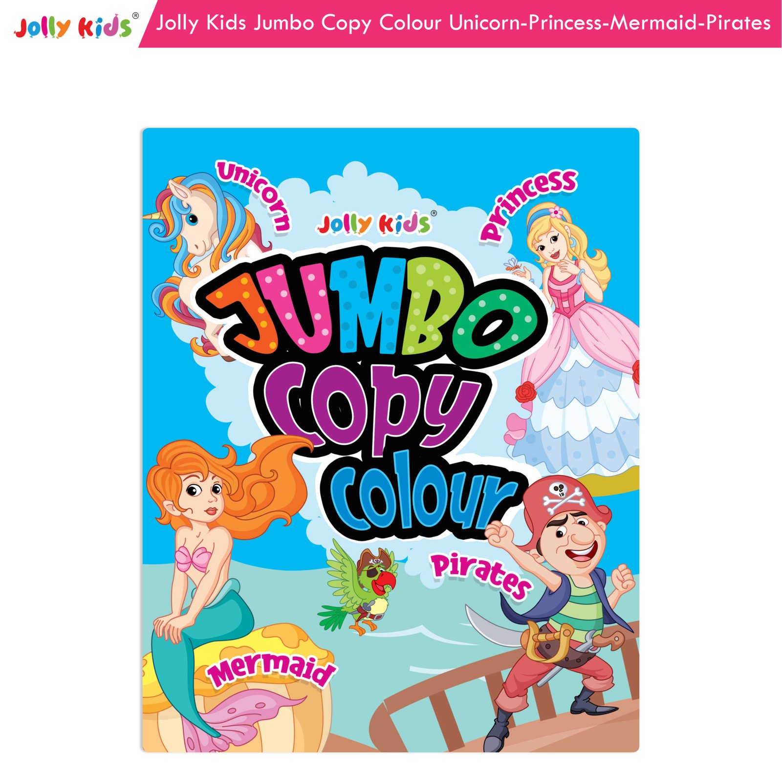 Jolly Kids Jumbo Copy Colour Unicorn Princess Mermaid Pirates 1