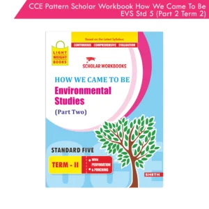 CCE Pattern Nigam Scholar Workbooks How We Came to Be Environmental Studies (EVS Part Two) Standard 5 Term 2 (Maharashtra State Board Syllabus Books)
