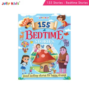 Jolly Kids 155 Bedtime Stories for Kids - Wonderful Short Stories with Morals, Magical Adventures and Heartwarming Read-Aloud Tales for Happy Dreams