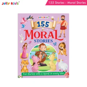 Jolly Kids 155 Moral Stories for Kids - Heartwarming English Storybook with Colourful Pictures, Short Tales and Timeless Moral Values