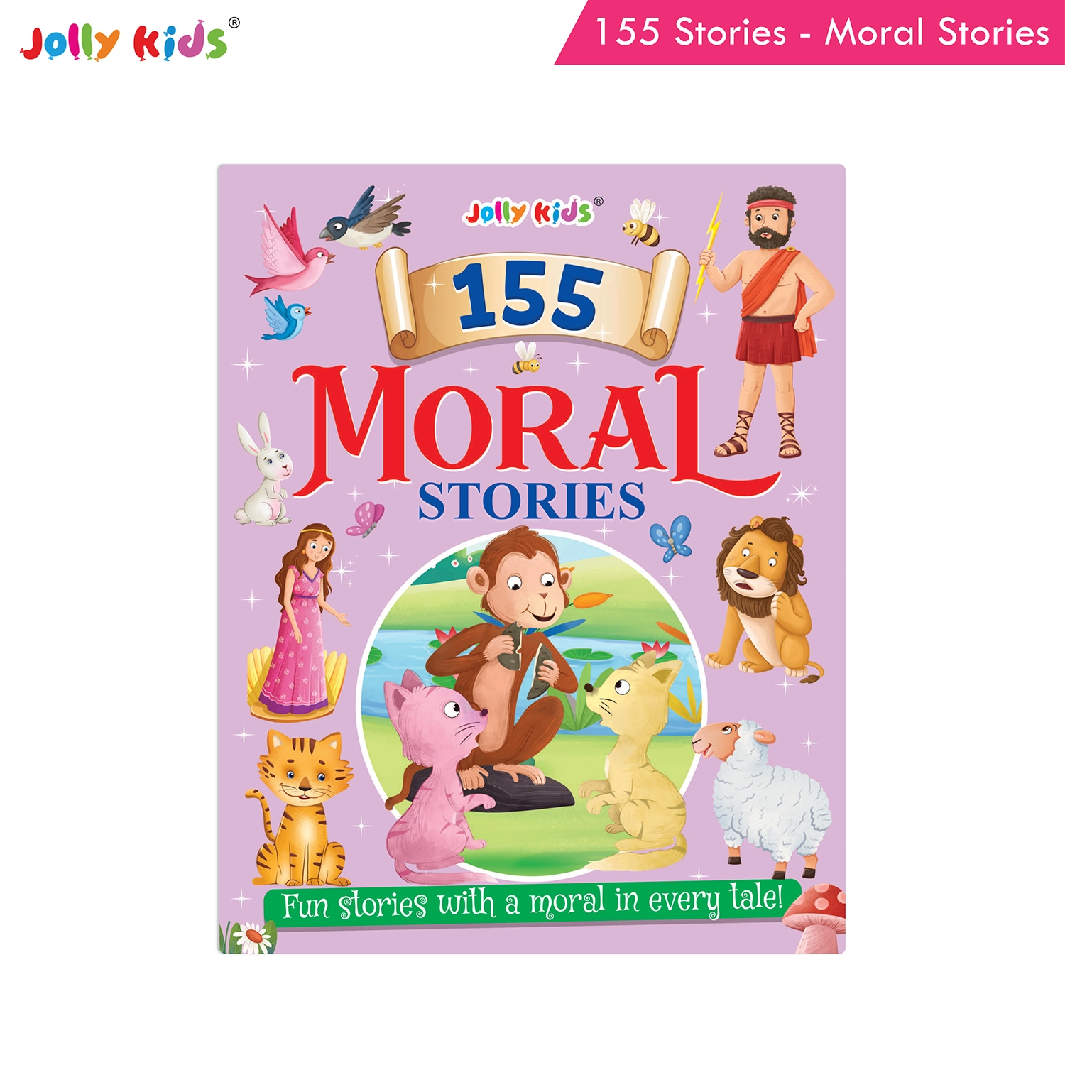 Jolly Kids 155 Moral Stories for Kids - Heartwarming English Storybook with Colourful Pictures, Short Tales and Timeless Moral Values