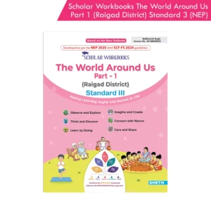 Scholar Workbooks Environmental Studies (EVS) The World Around Us Part 1 (Raigad District) Standard 3 | NEP 2020 | Maharashtra State Board